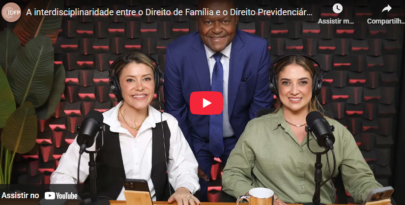 A interdisciplinaridade entre o Direito de Família e o Direito Previdenciário
